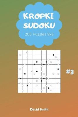 Cover of Kropki Sudoku - 200 Puzzles 9x9 Vol.3