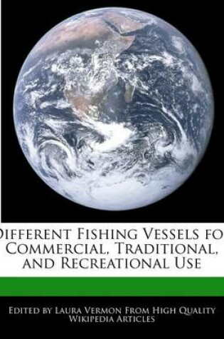 Cover of Different Fishing Vessels for Commercial, Traditional, and Recreational Use