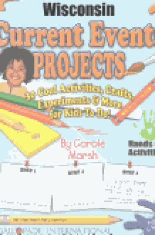 Cover of Wisconsin Current Events Projects - 30 Cool Activities, Crafts, Experiments & Mo