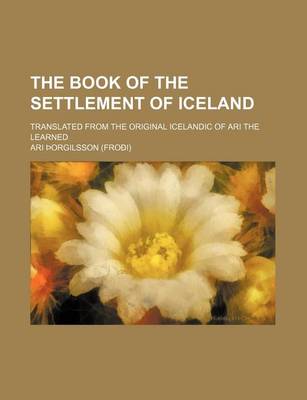 Book cover for The Book of the Settlement of Iceland; Translated from the Original Icelandic of Ari the Learned