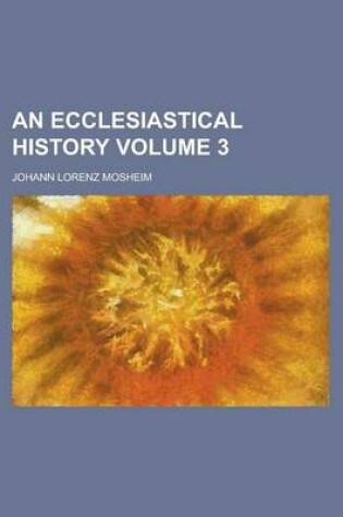 Cover of An Ecclesiastical History Volume 3