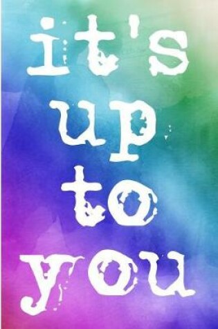 Cover of Its Up To You