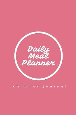 Cover of Daily Meal Planner Calories Journal