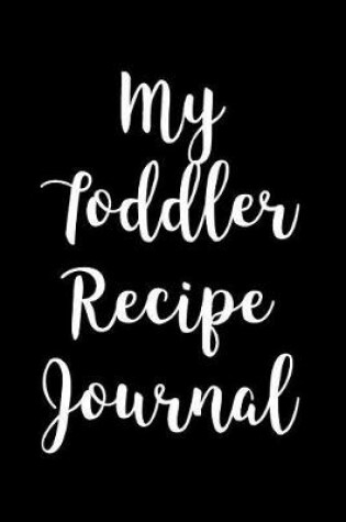 Cover of My Toddler Recipe Journal