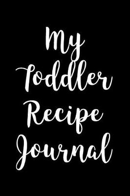 Book cover for My Toddler Recipe Journal