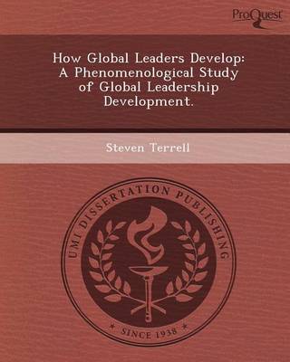 Book cover for How Global Leaders Develop: A Phenomenological Study of Global Leadership Development