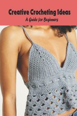 Cover of Creative Crocheting Ideas