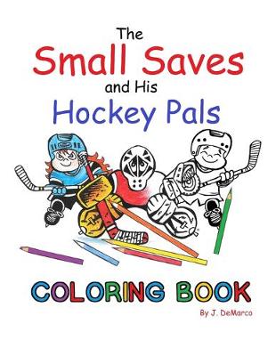 Book cover for The Small Saves and His Hockey Pals Coloring Book