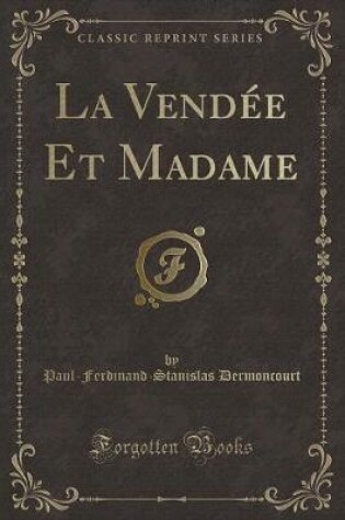 Cover of La Vendée Et Madame (Classic Reprint)