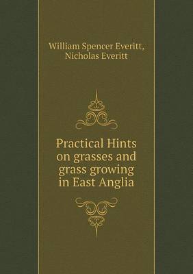 Book cover for Practical Hints on Grasses and Grass Growing in East Anglia