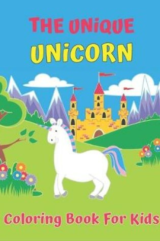 Cover of The Unique Unicorn Coloring Book For Kids