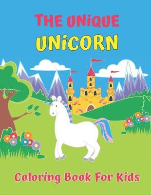 Book cover for The Unique Unicorn Coloring Book For Kids