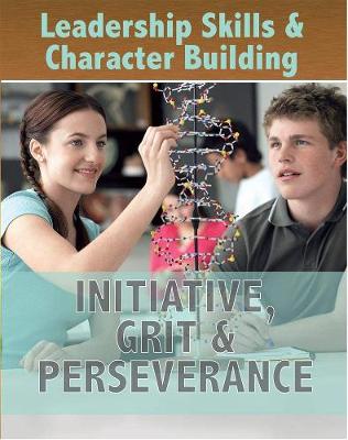 Cover of Leadership Skills and Character Building: Initiative, Grit and Perseverance