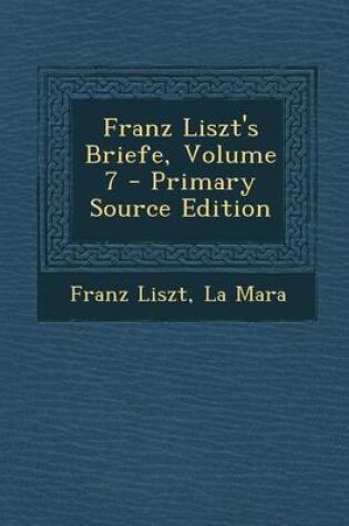 Cover of Franz Liszt's Briefe, Volume 7 - Primary Source Edition