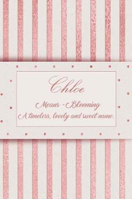 Book cover for Chloe, Mean - Blooming, a Timeless, Lovely and Sweet Name.