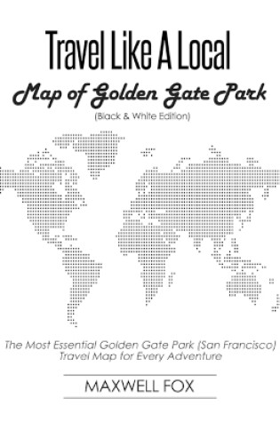 Cover of Travel Like a Local - Map of Golden Gate Park (Black and White Edition)