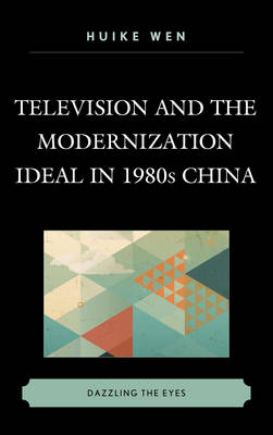 Book cover for Television and the Modernization Ideal in 1980s China