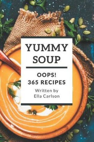 Cover of Oops! 365 Yummy Soup Recipes