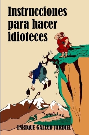 Cover of Instrucciones para hacer idioteces