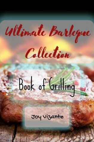 Cover of The Ultimate Barbeque Collection - Book of Grilling - Fire and Smoke - Hot Coals