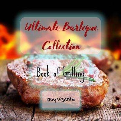 Book cover for The Ultimate Barbeque Collection - Book of Grilling - Fire and Smoke - Hot Coals