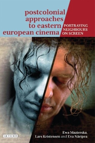 Cover of Postcolonial Approaches to Eastern European Cinema