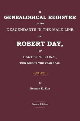 Cover of A Genealogical Register of the Descendants in the Male Line of Robert Day, of Hartford, Conn., Who Died in the Year 1648