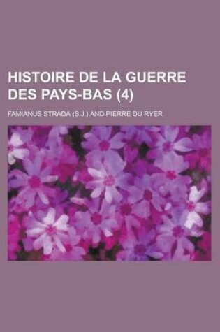 Cover of Histoire de La Guerre Des Pays-Bas (4 )