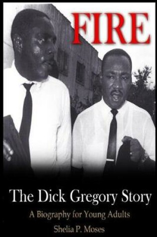 Cover of Fire, the Dick Gregory Story