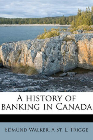 Cover of A History of Banking in Canada