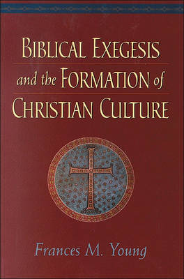 Book cover for Biblical Exegesis and the Formation of Christian Culture