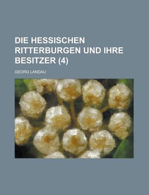 Book cover for Die Hessischen Ritterburgen Und Ihre Besitzer (4)