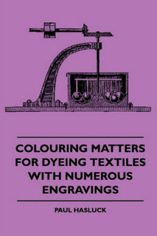 Cover of Colouring Matters For Dyeing Textiles With Numerous Engravings