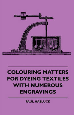 Book cover for Colouring Matters For Dyeing Textiles With Numerous Engravings