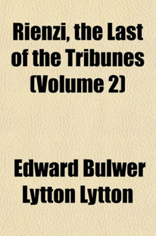 Cover of Rienzi, the Last of the Tribunes (Volume 2)