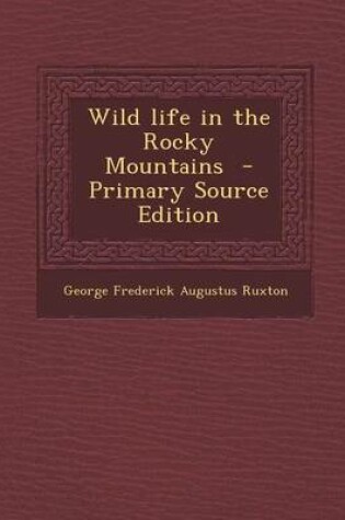 Cover of Wild Life in the Rocky Mountains - Primary Source Edition