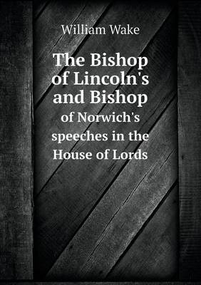 Book cover for The Bishop of Lincoln's and Bishop of Norwich's speeches in the House of Lords