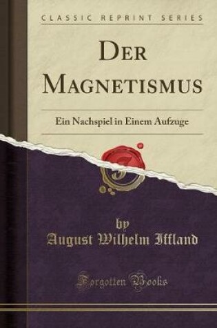 Cover of Der Magnetismus: Ein Nachspiel in Einem Aufzuge (Classic Reprint)