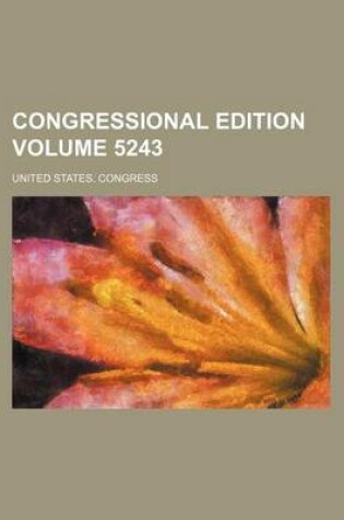 Cover of Congressional Edition Volume 5243