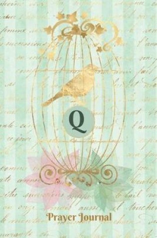 Cover of Praise and Worship Prayer Journal - Gilded Bird in a Cage - Monogram Letter Q
