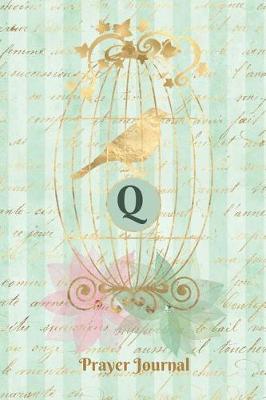 Book cover for Praise and Worship Prayer Journal - Gilded Bird in a Cage - Monogram Letter Q