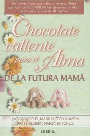 Cover of Chocolate Caliente Para el Alma de la Futura Mama