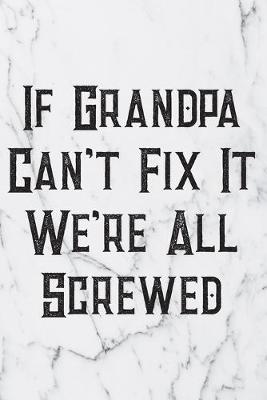 Book cover for If Grandpa Can't Fix It We're All Screwed
