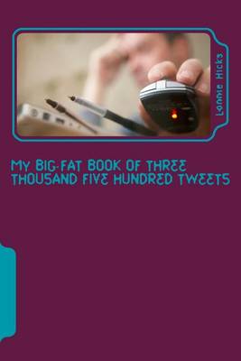 Book cover for My Big Fat Book of Three Thousand Five Hundred Tweets