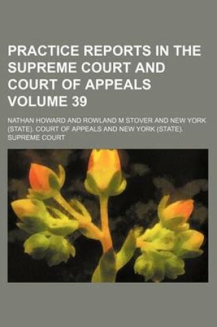 Cover of Practice Reports in the Supreme Court and Court of Appeals Volume 39