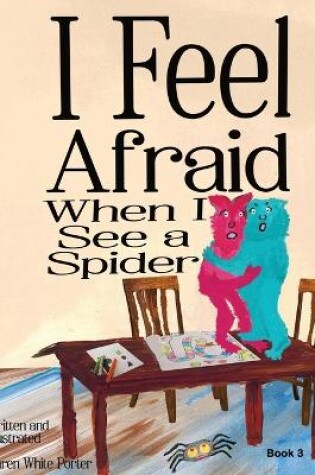 Cover of I Feel Afraid When I See a Spider