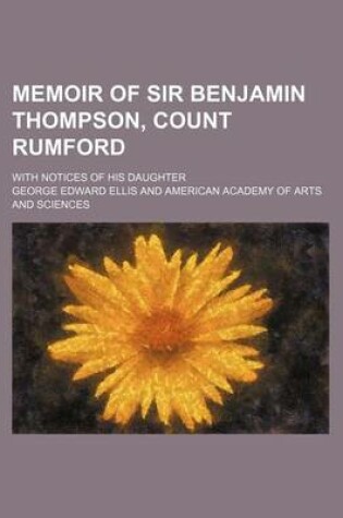 Cover of Memoir of Sir Benjamin Thompson, Count Rumford; With Notices of His Daughter