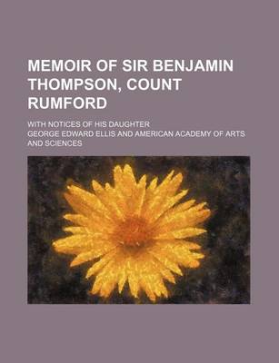 Book cover for Memoir of Sir Benjamin Thompson, Count Rumford; With Notices of His Daughter