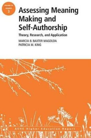 Cover of Assessing Meaning Making and Self-Authorship: Theory, Research, and Application