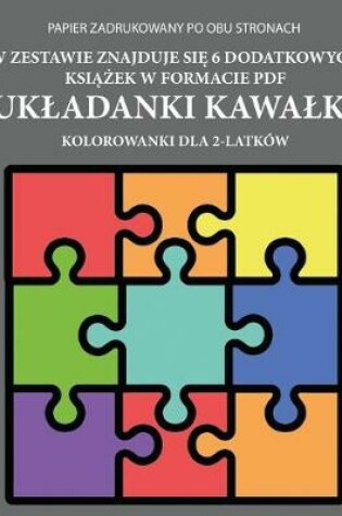 Cover of Kolorowanka dla 2-latków (Ukladanki Kawalki)